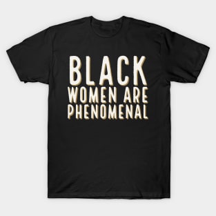 Black Women Are Phenomenal, Black Queen, Black Girl Magic, African American Woman T-Shirt